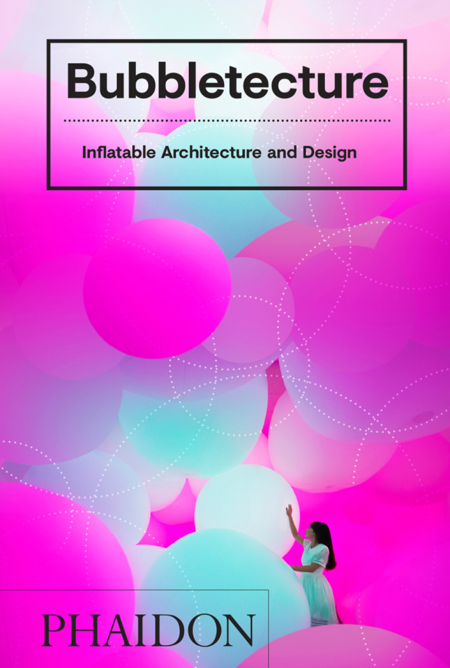 Photo of the book cover for Bubbletecture: Inflatable Architecture and Design