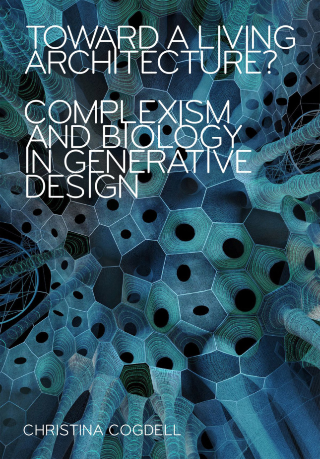 Photo of the book cover for Toward a Living Architecture?: Complexism and Biology in Generative Design