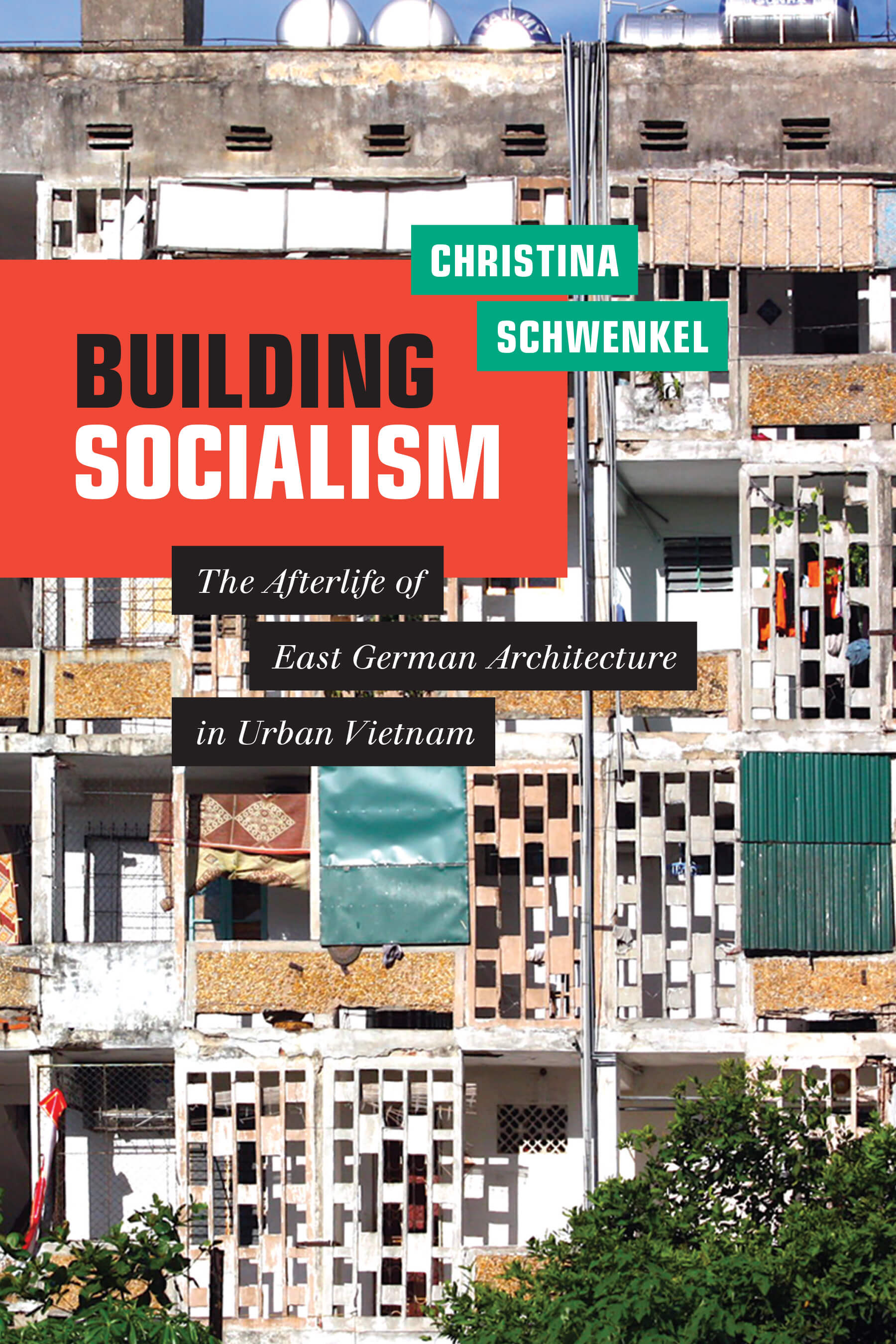 the cover of Building Socialism: The Afterlife of East German Architecture in Urban Vietnam