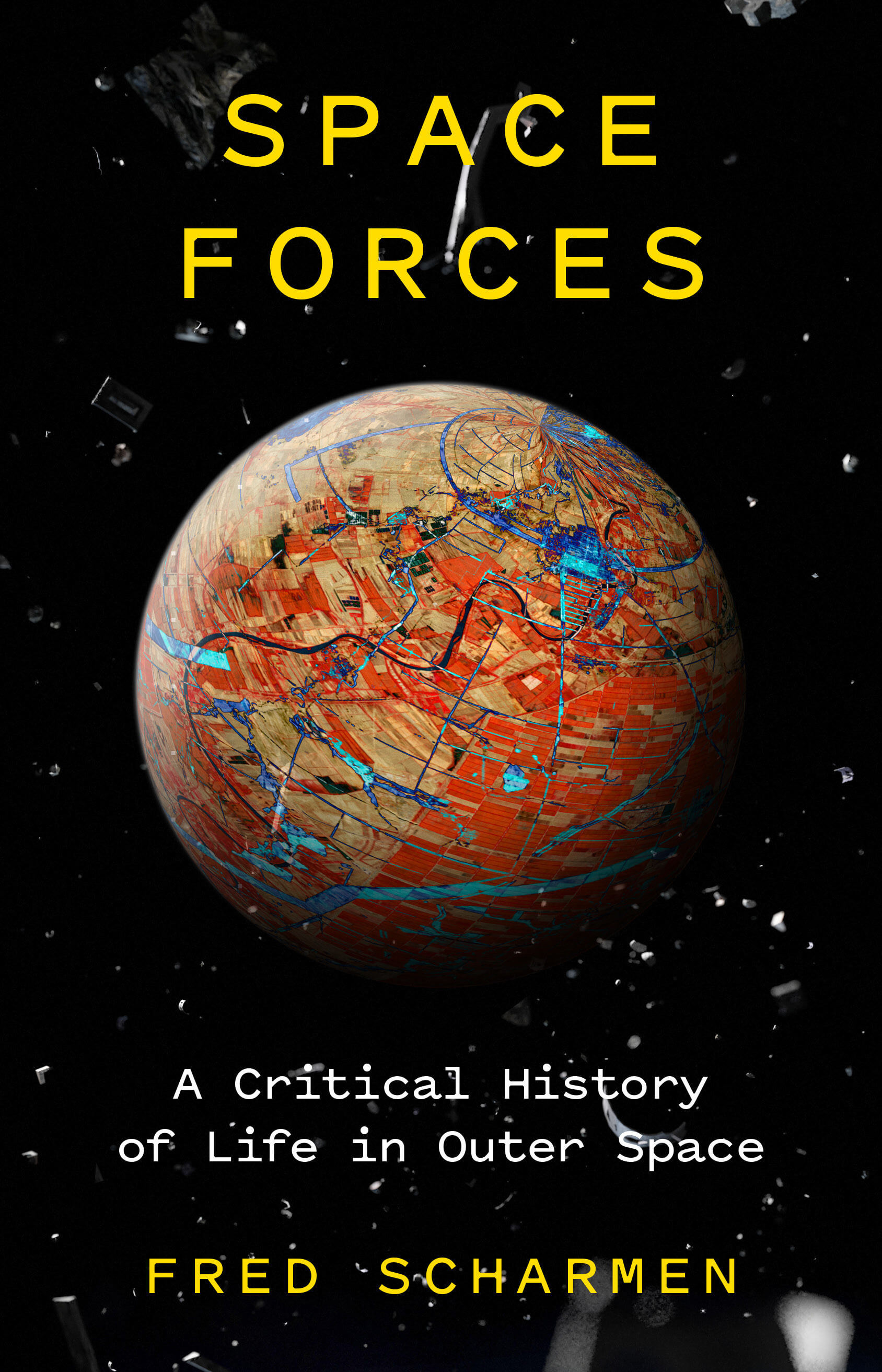 the cover of a book reading Space Forces: A Critical History of Life in Outer Space